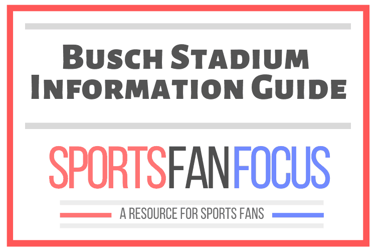 St. Louis Cardinals Busch Stadium Guide 2020 – Sports Fan Focus