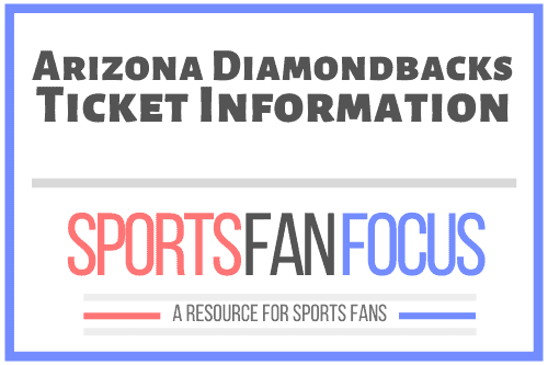 Best Places to Buy Arizona Diamondbacks Tickets [2023 info] – Sports Fan  Focus