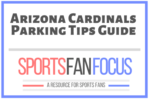 State Farm Stadium Parking Lot Tips [Arizona Cardinals] – Sports Fan Focus