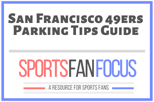 Levi's Stadium Parking Lot Tips [San Francisco 49ers] – Sports Fan Focus