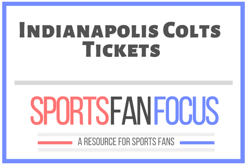 How To Buy Indianapolis Colts Tickets [Discussing Options] – Sports Fan  Focus