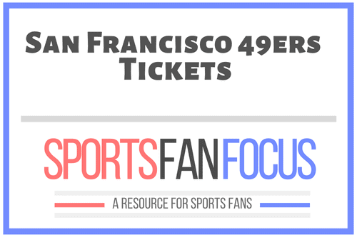 How To Buy San Francisco 49ers Tickets [Discussing Options] – Sports Fan  Focus